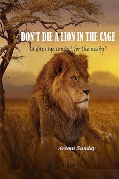 Don't Die a Lion in the Cage